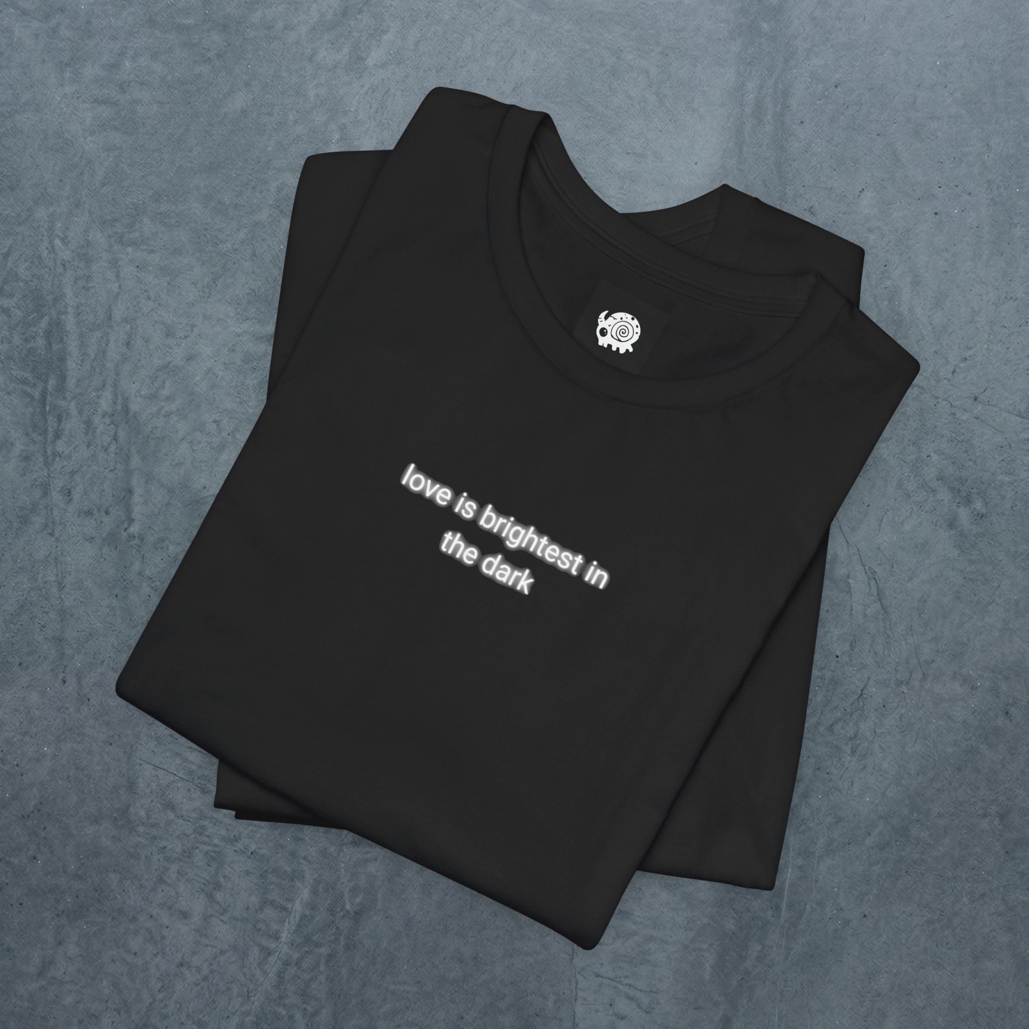 Saturday T - love is brightest in the dark