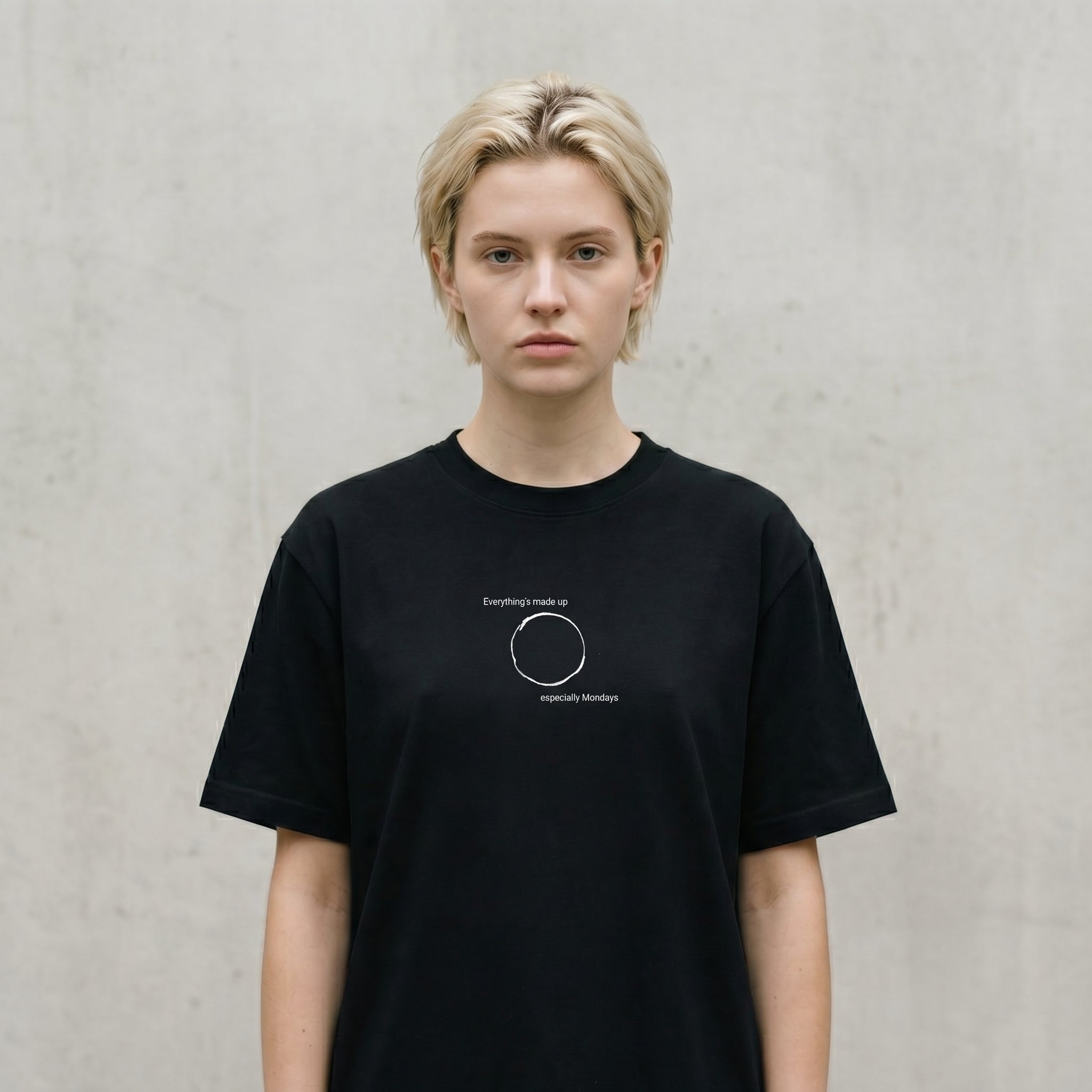 Monday T - everything's made up especially Monday's