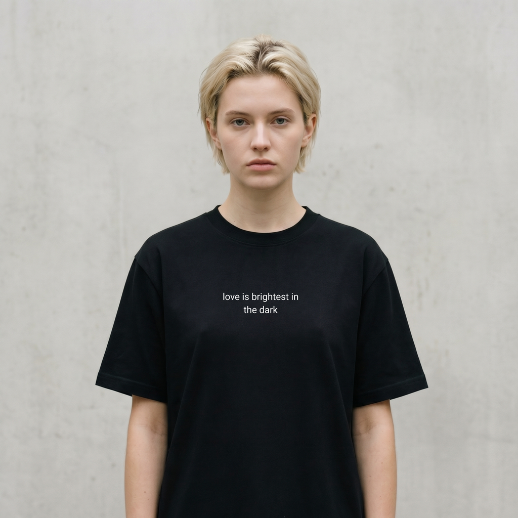 Saturday T - love is brightest in the dark