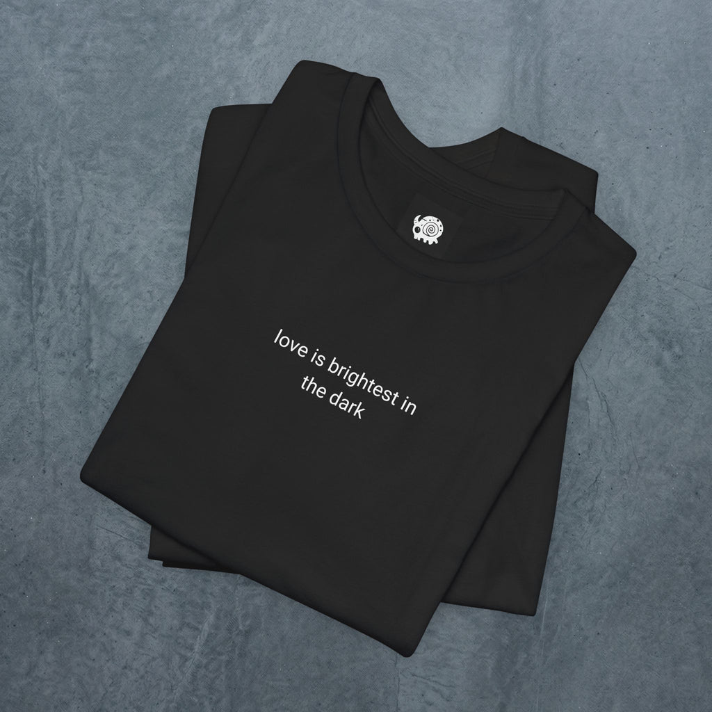 Saturday T - love is brightest in the dark